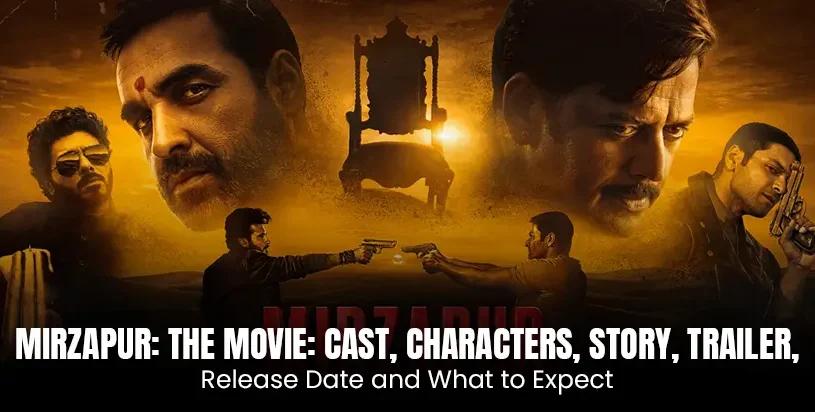 Mirzapur: The Movie: Cast, Characters, Story, Trailer, Release Date and What to Expect