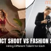 Product Shoot vs Fashion Shoot