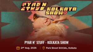 Pyar N’ Stuff – Kolkata Show