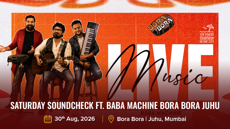 Saturday Soundcheck ft. Baba Machine Bora Bora Juhu