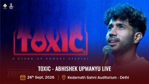 TOXIC – Abhishek Upmanyu Live