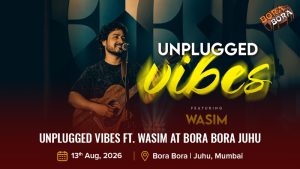 Unplugged Vibes ft. Wasim at Bora Bora Juhu