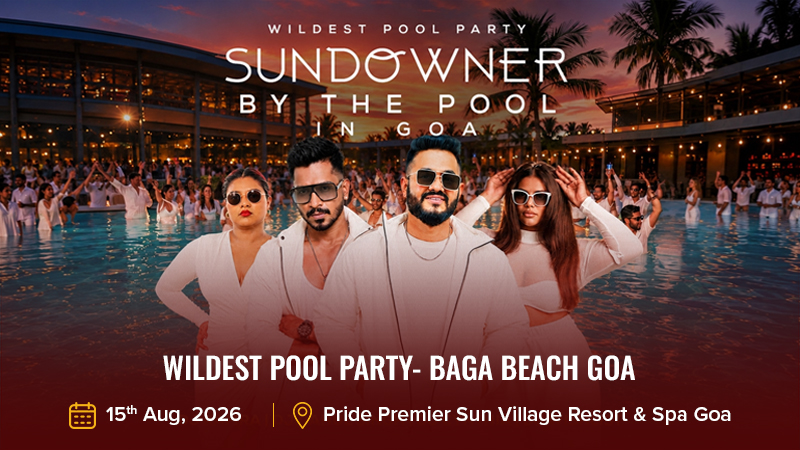 Wildest Pool Party- BAGA BEACH Goa