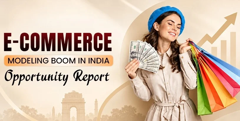 E-Commerce Modeling Boom in India: Opportunity Report