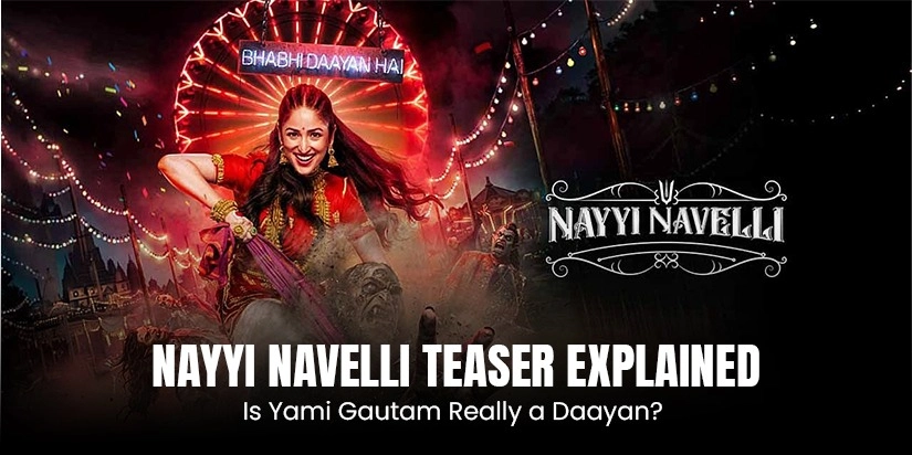 Nayyi Navelli Teaser Explained: Is Yami Gautam Really a Daayan?