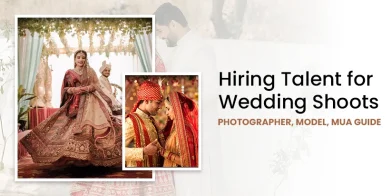 Hiring Talent for Wedding Shoots: Photographer, Model, MUA Guide