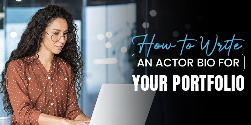 How to Write an Actor Bio for Your Portfolio