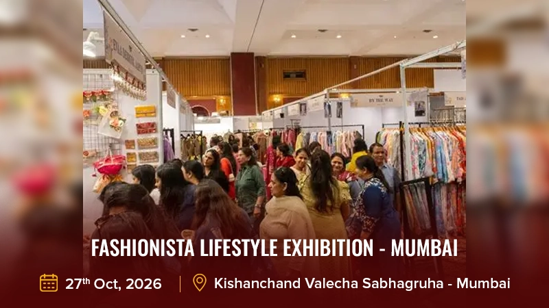 FASHIONISTA LIFESTYLE EXHIBITION - MUMBAI