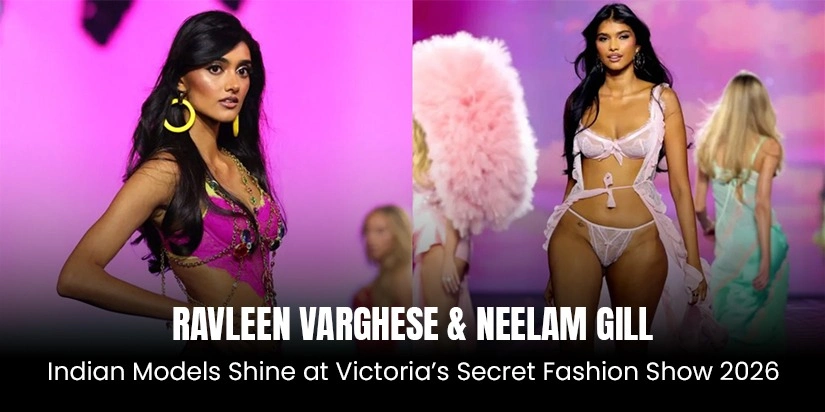 Ravleen Varghese & Neelam Gill: Indian Models Shine at Victoria’s Secret Fashion Show 2026