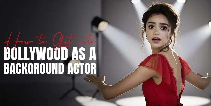 How to Get into Bollywood as a Background Actor