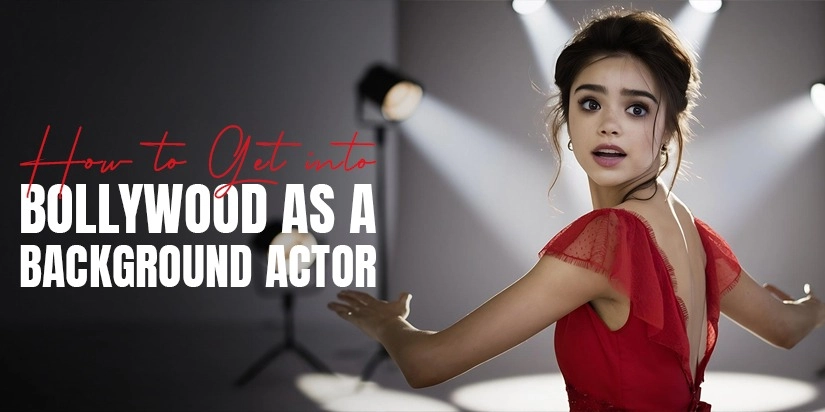 How to Get into Bollywood as a Background Actor